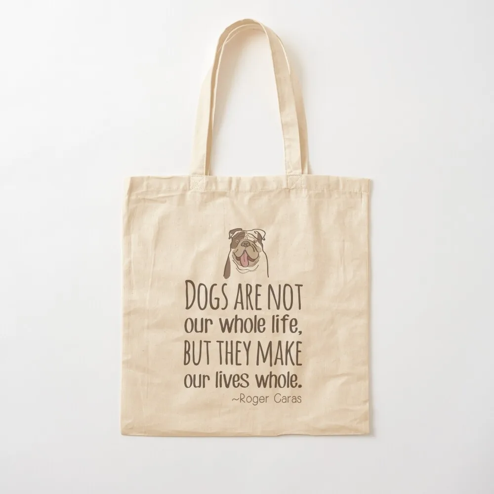 Dog quote - dogs make our lives whole - with Bulldog - dog love English Bulldog gift Tote Bag