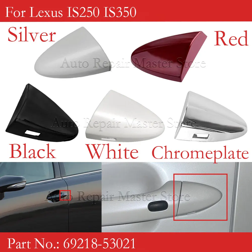 Left Right Side Outer Door Handle Key Cover Cap For Lexus IS250 IS350 IS F 2006-2013 69218-53021 69217-33040