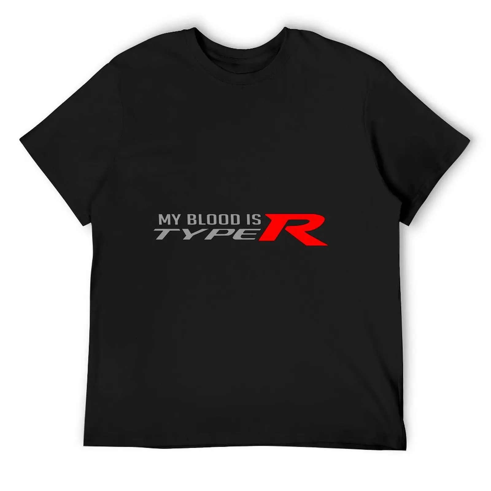 

My Blood is Type R - Honda Civic Type R T-Shirt cotton graphic tees custom shirt valentines clothes men t shirt