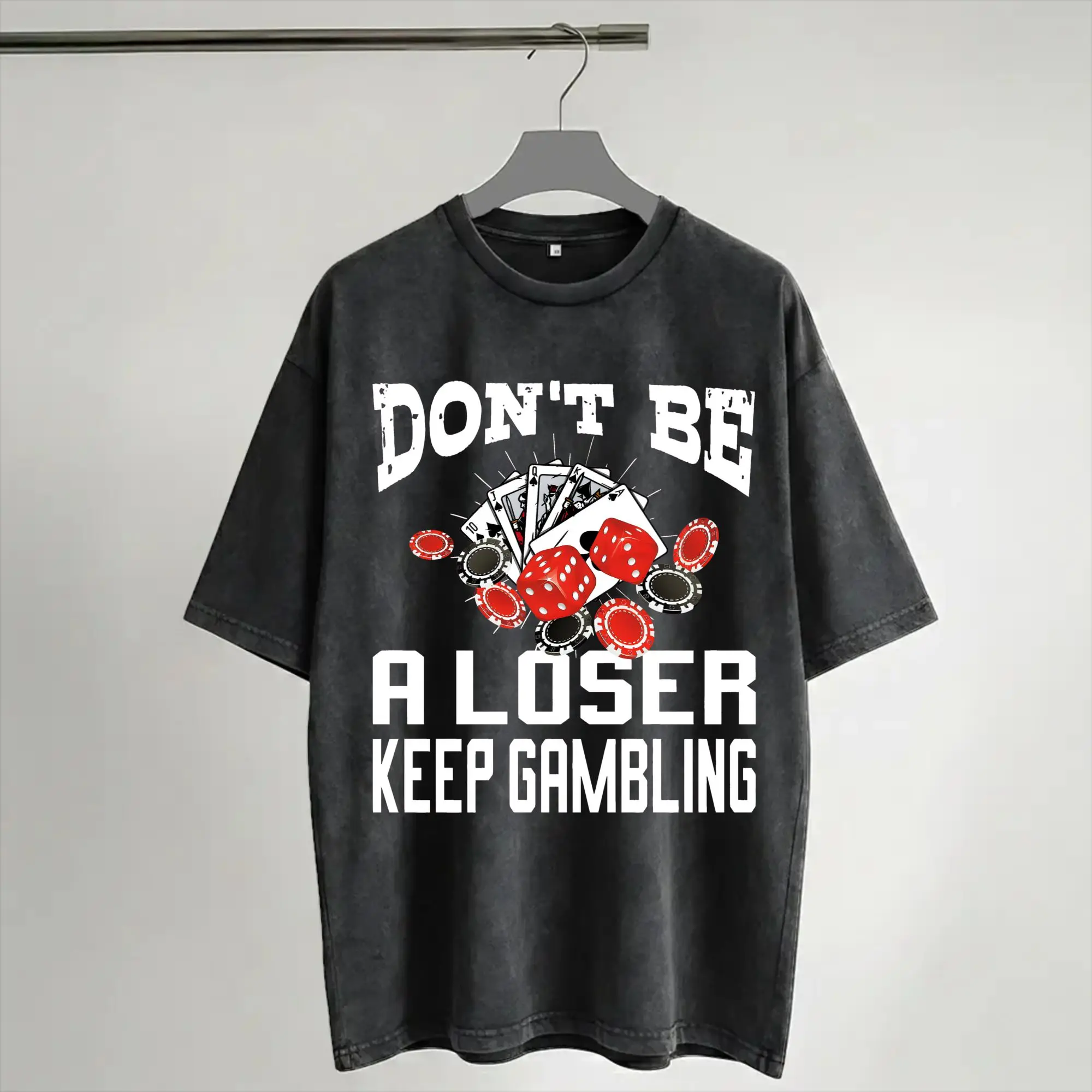 funny don't be a loser keep gambling  T Shirt Hip Hop Washed 100% Cotton Street T-Shirt  Retro for Men Women Streetwear