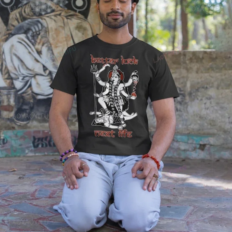 Better Luck Next Life Reincarnation Kali Maa Goddess Sarcastic Meditation Karma Samsara Dharma Yoga Devi Man Graphic T-Shirt