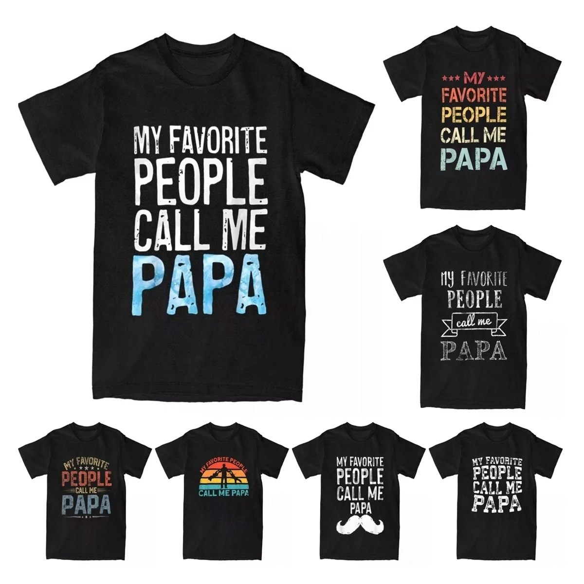 Men My Favorite People Call Me Papa Father's Day T Shirt Cotton Clothes Fun Family Love Father Funny Gift Tees Gift Idea T-Shirt