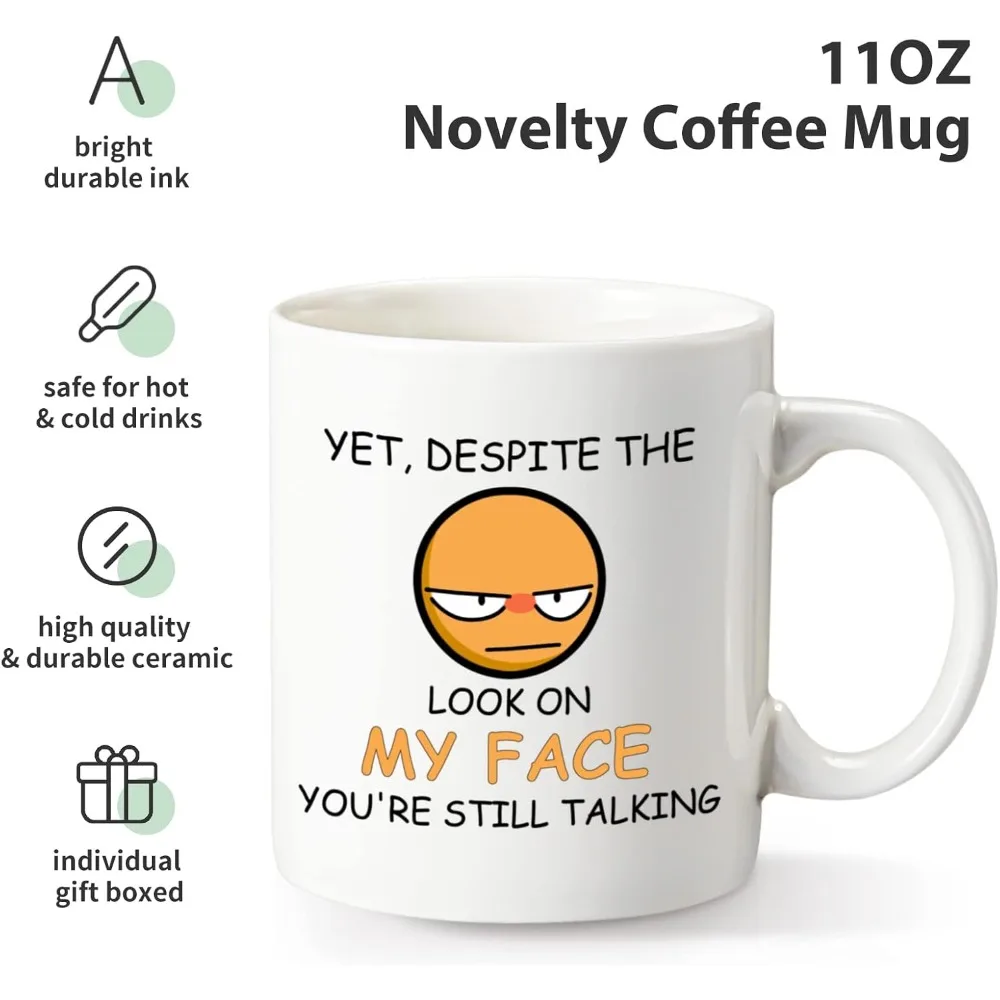 Despite the Look on My Face You're Still Talking Sarcastic Funny Gift Coffee Mug for Friends Colleagues Gag Ceramic Coffee Mug