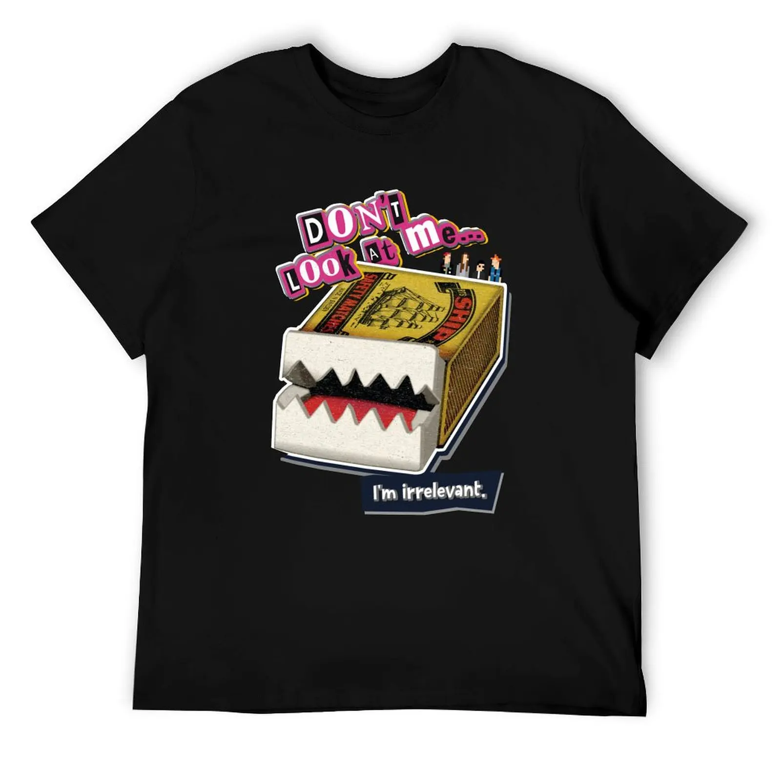 

TALKING MATCHBOX - Don’t look at me, I’m Irrelevant. (Rick, Neil, Mike and Vyvyan) - The Young Ones Inspired T-Shirt