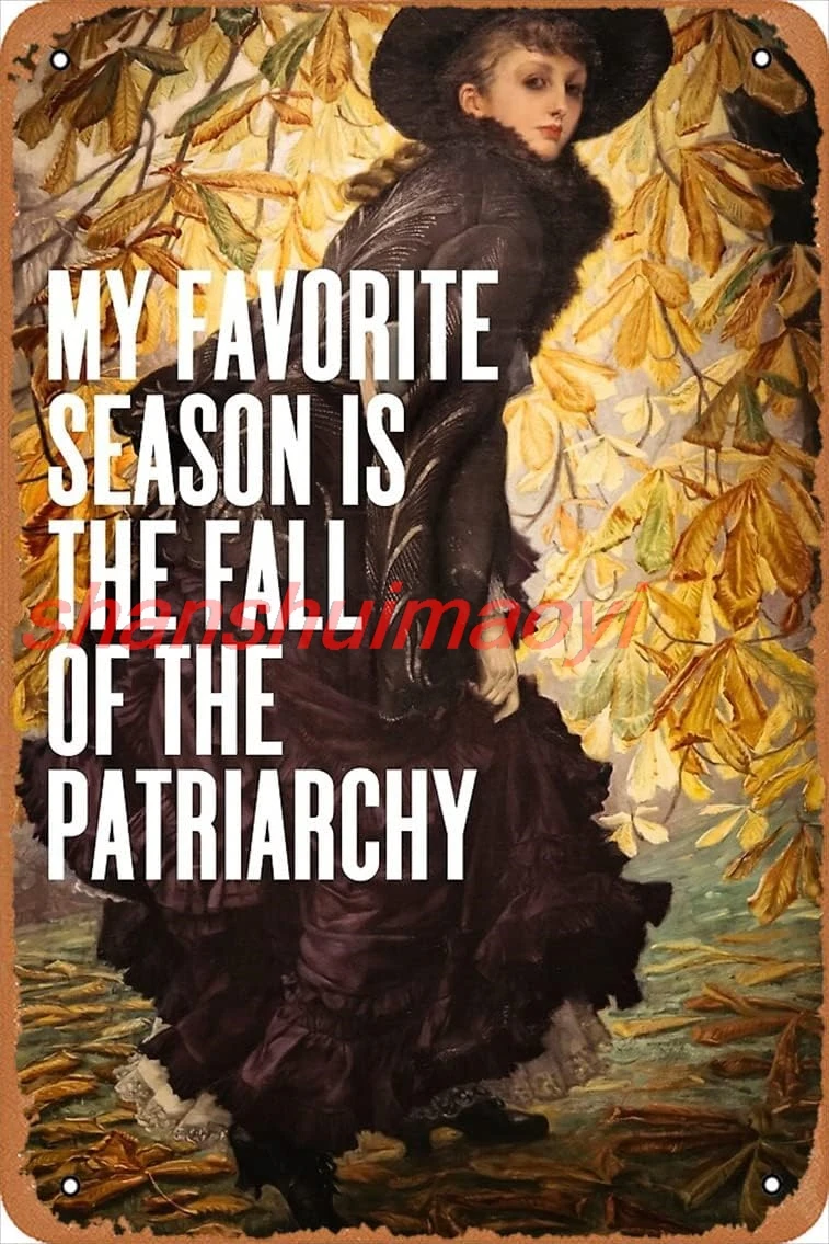 shan My Favorite Season Is The Fall Of The Patriarchy, Feminist Poster Vintage Metal Sign Tin Sign 12 x 8 Inches 1pc
