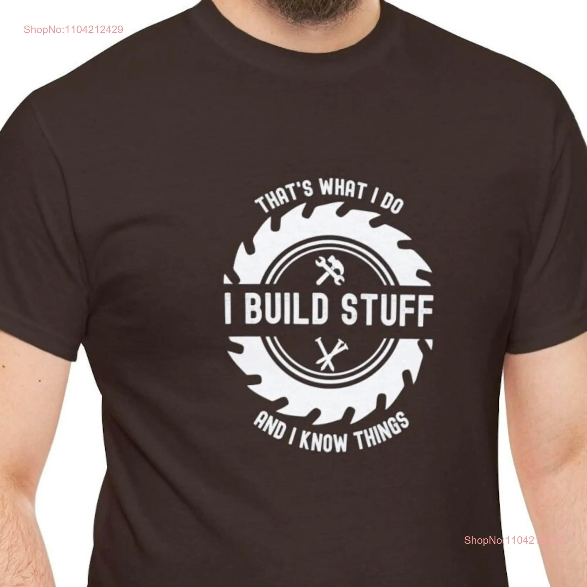 I Build Stuff and know things T Shirt Dad Contractor Woodworker Daddy gift for Fathers Day husband Funny Birthday Hubby