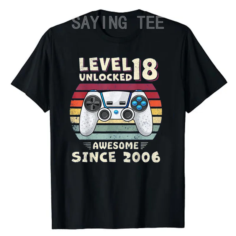 Level 18 Unlocked Video Game Birthday Boy Awesome Since 2006 T-Shirt Funny Boys Fashion Sons Nephew Adult Gifts 18 Years Old Tee