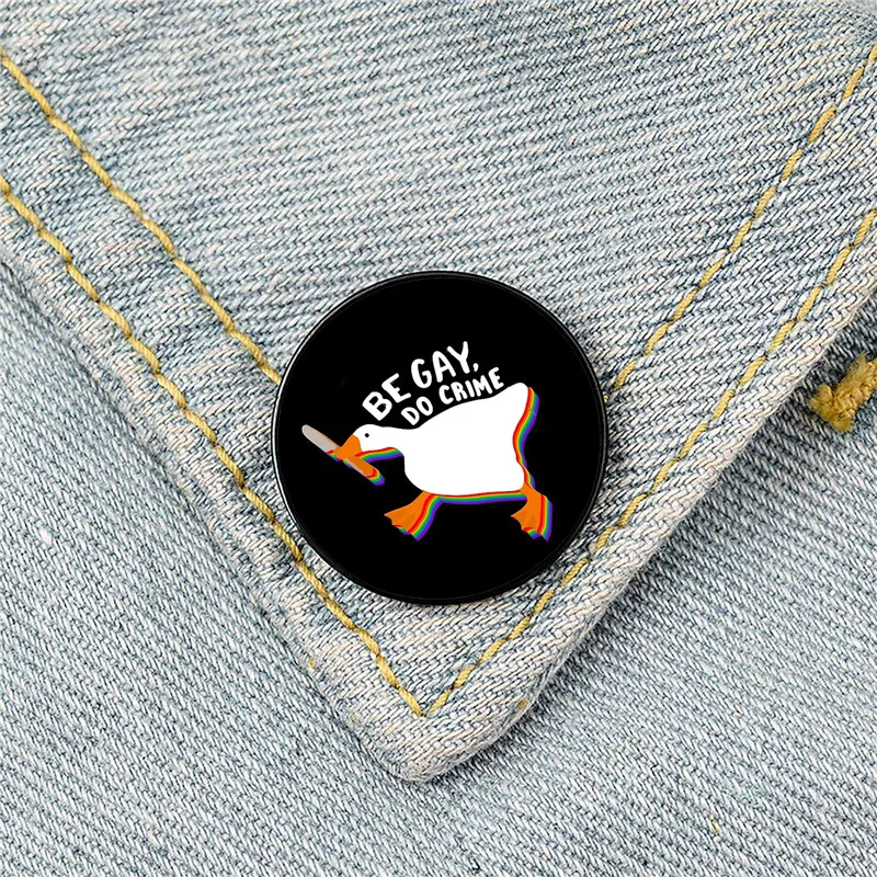 Be gay do crime untitled goose Pin Custom Funny Brooches Shirt Lapel Bag Cute Badge Cartoon Jewelry Gift for Lover Girl Friends