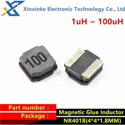 20PCS NR4018 4*4*1.8MM SMD Inductance Magnetic Glue Shielded Power Inductor 1uH ~ 100uH 1.5 2.2 3.3 4.7 6.8 uH 10uH 15uH 22uH