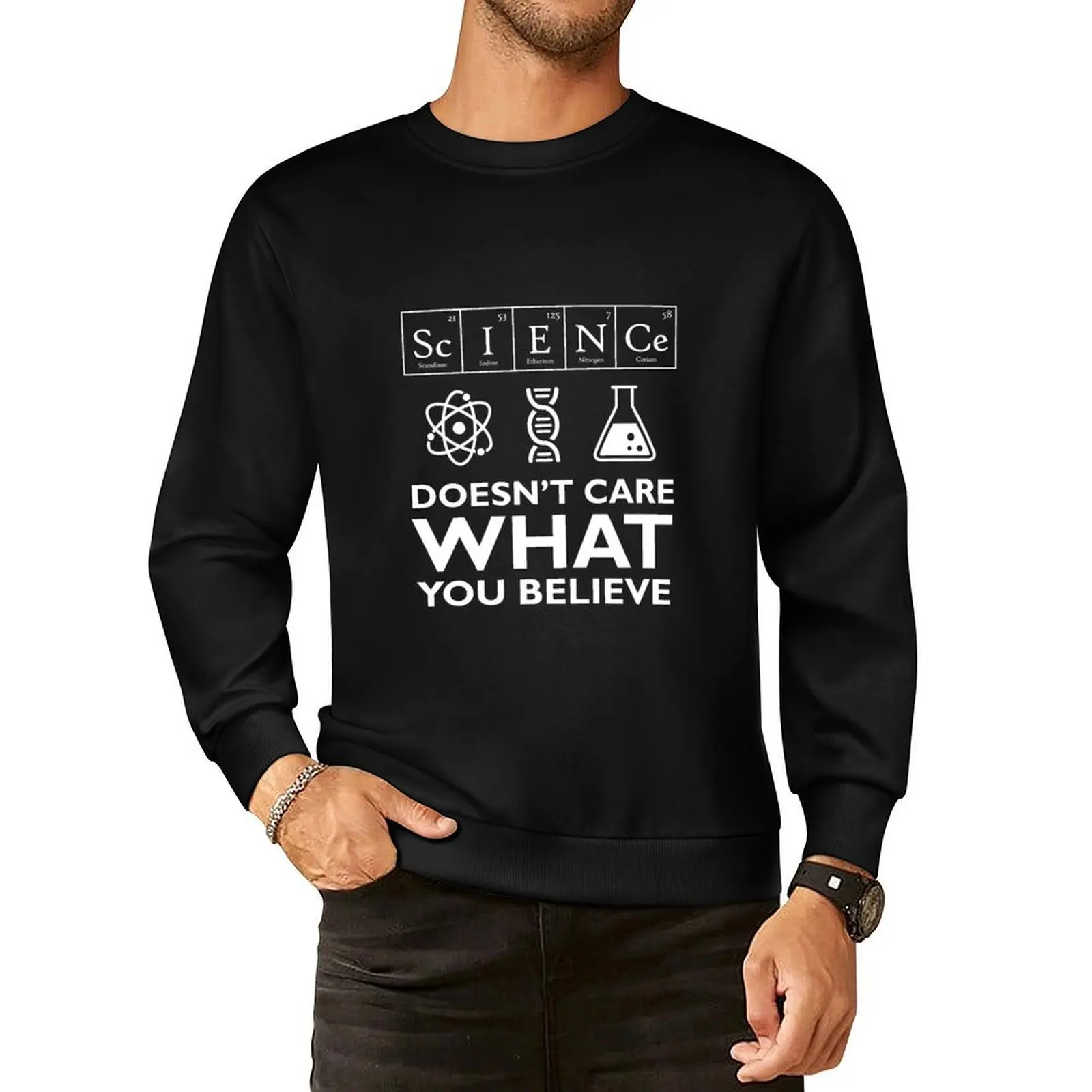 

Science Doesn't Care What You Believe Pullover Hoodie aesthetic clothing winter clothes men's sweatshirt