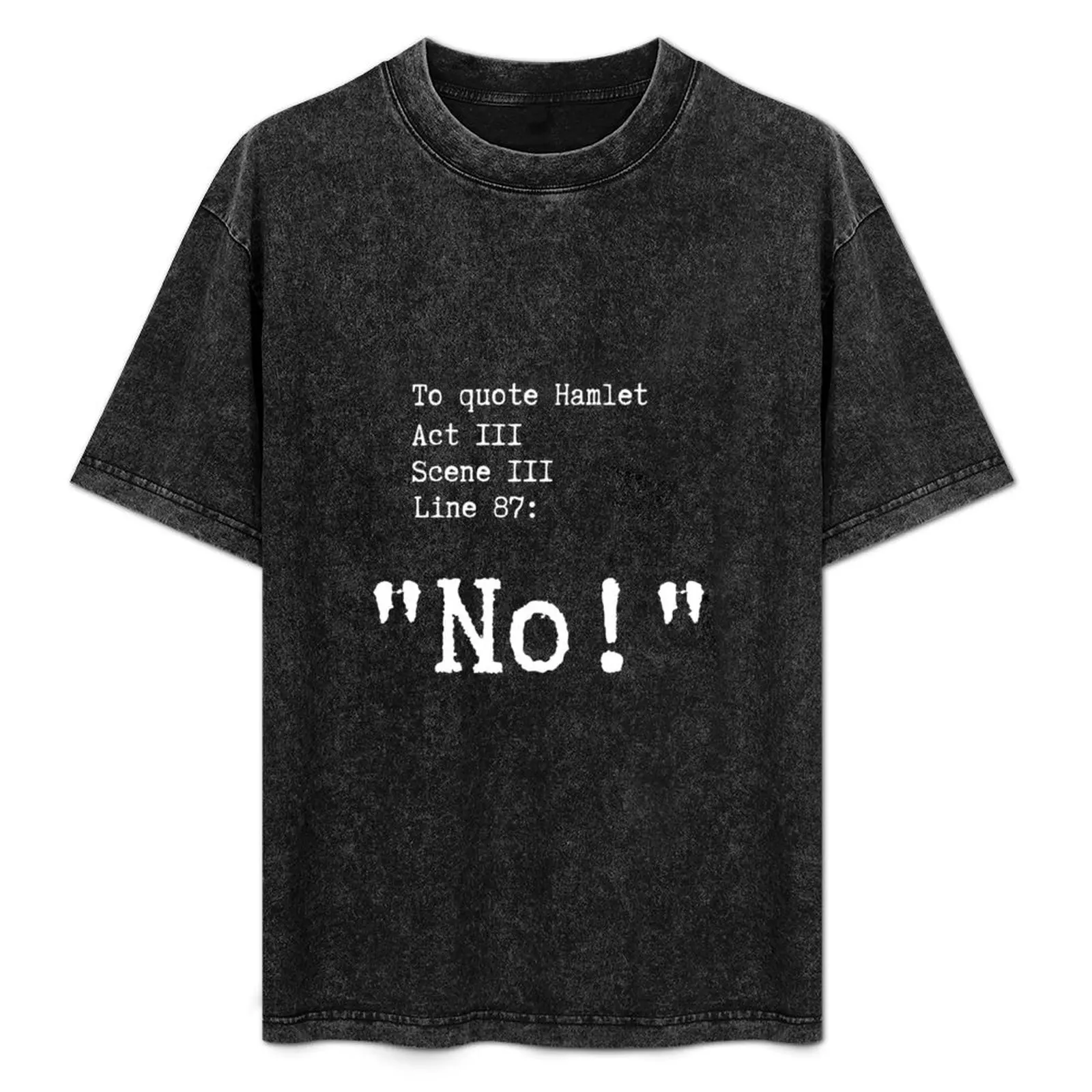 

Hamlet No, William Shakespeare funny quote T-Shirt football t shirt man clothes fashion shirts mens t shirts pack