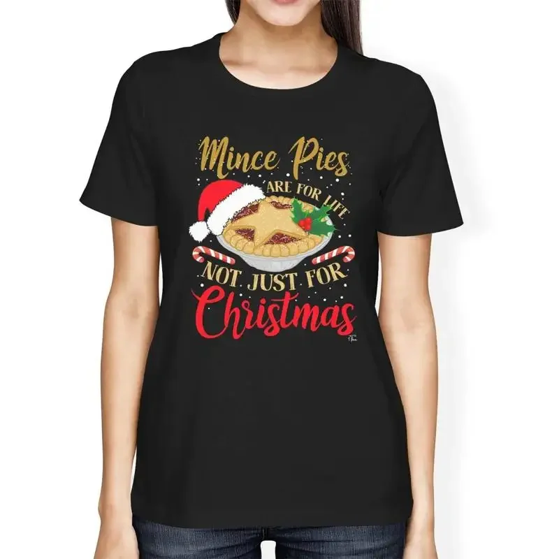 1T T Shirt Womens Loose Fit Mince Pies Are For Life Not Just Christmas