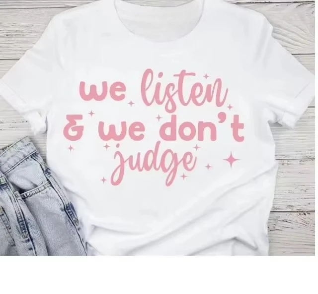 We Listen and We Dont Judge Shirt Funny Mental Health Therapist Tee Human Resources HR Casual Graphic Cheap Tops Free Shipping