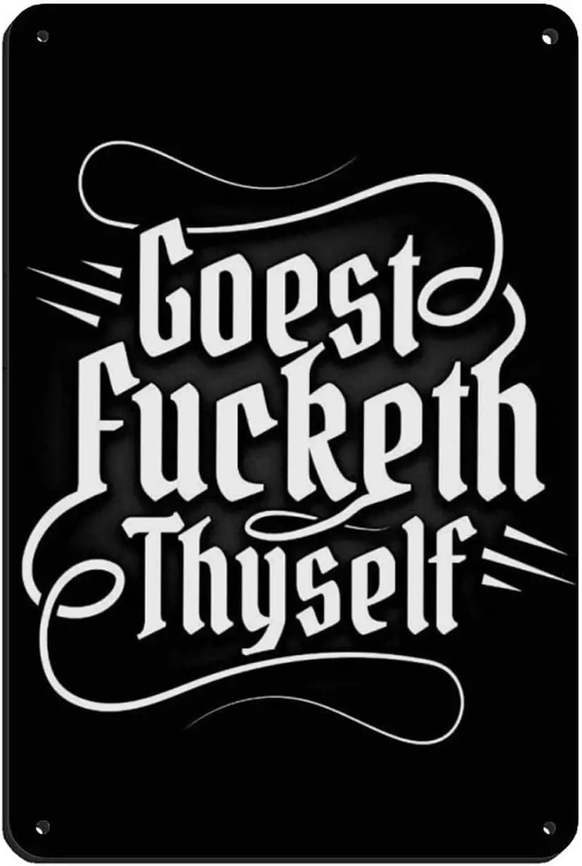 

AYYK Goest Fucketh Thyself Retro Poster Metal Tin Sign Chic Art Retro Iron Painting Bar People Cave Cafe Family Garage Poster Wa