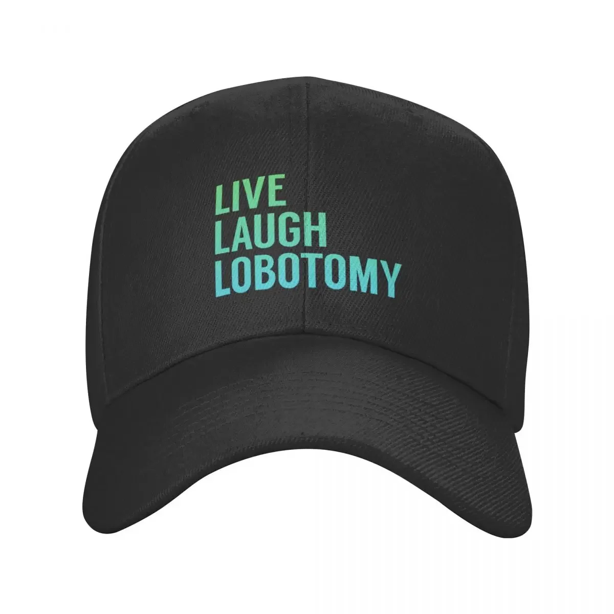 Live Laugh Lobotomy in Blue Green Gradient Baseball Cap Luxury Hat Uv Protection Solar Hat Snap Back Hat Beach Ladies Men's