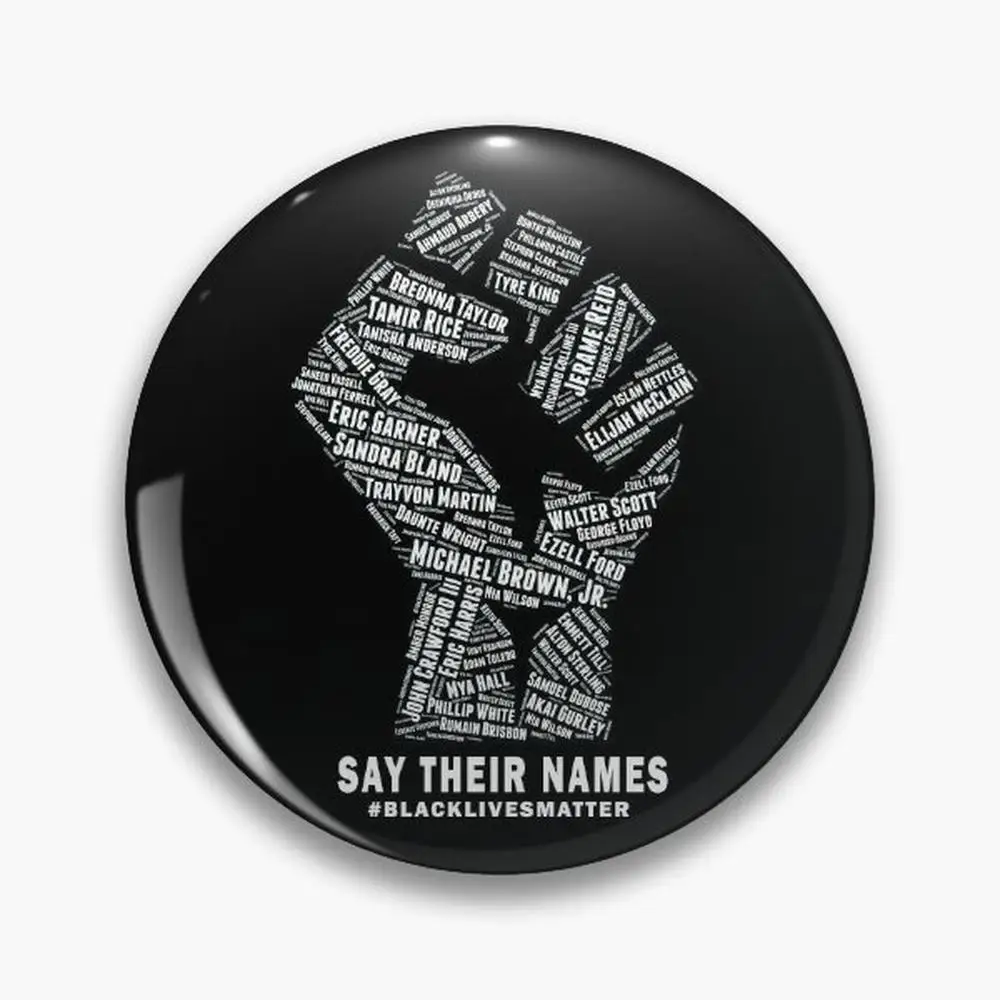 Black Lives Matter: Say Their Names Pin Buttons Brooches  Jewelry Accessory Customize Brooch Fashion Lapel Badges