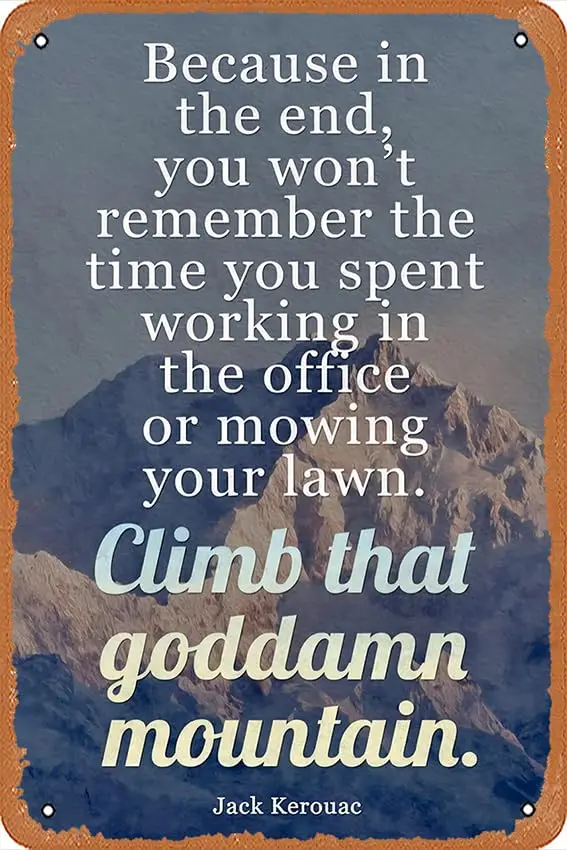 Climb That Goddamn Mountain Jack Kerouac Famous Motivational Quote - Poster Retro Metal Sign Vintage Tin Sign for Bar Man Cave C