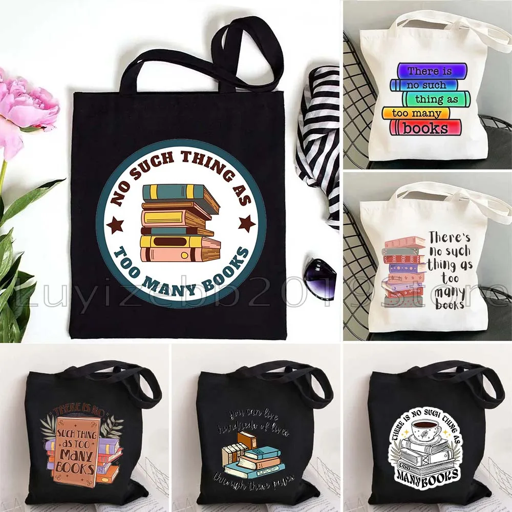 There's No Such Thing As Too Many Books Funny Bookish Readers Reading Book Lover Gifts Canvas Tote Bag Harajuku Shopper Handbag