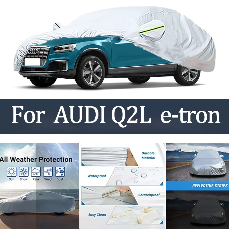 

For AUDI Q2L E-tron Car Cover Outdoor Protection Covers Snow Sunshade Waterproof Dustproof Exterior UV Car Accessories Auto