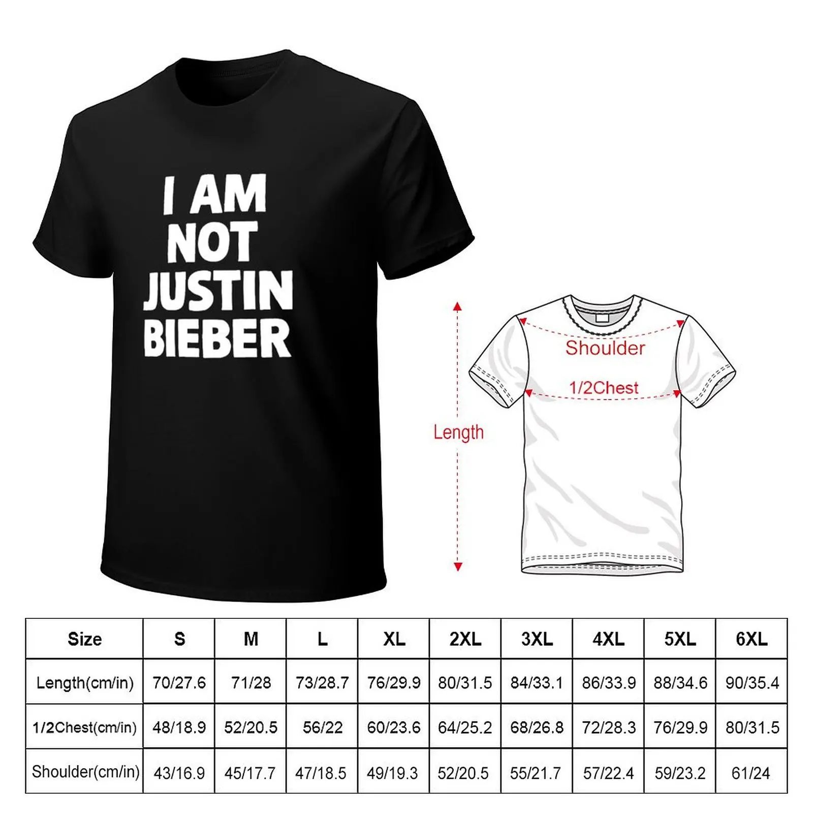 I Am Not Justin Bieber. Funny Viral Meme. Sarcastic Quote. Hard Images T-Shirt Short sleeve tee heavyweight t shirts for men