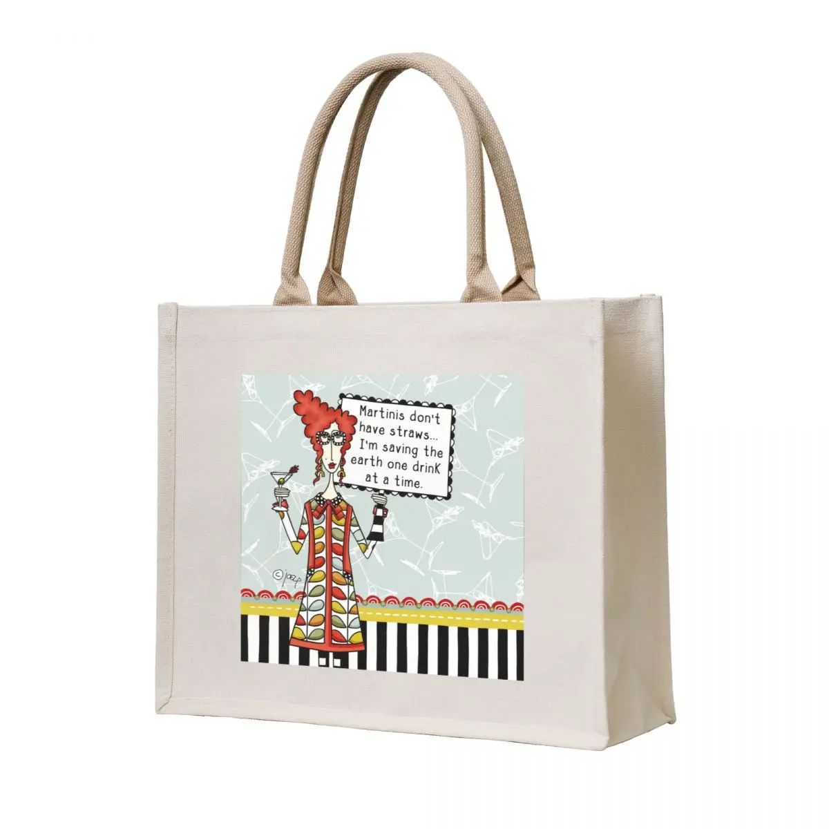 

Martinis don't have straws...I'm saving the earth one drink at a time. Fun dolly mama save the world. Tote Bag
