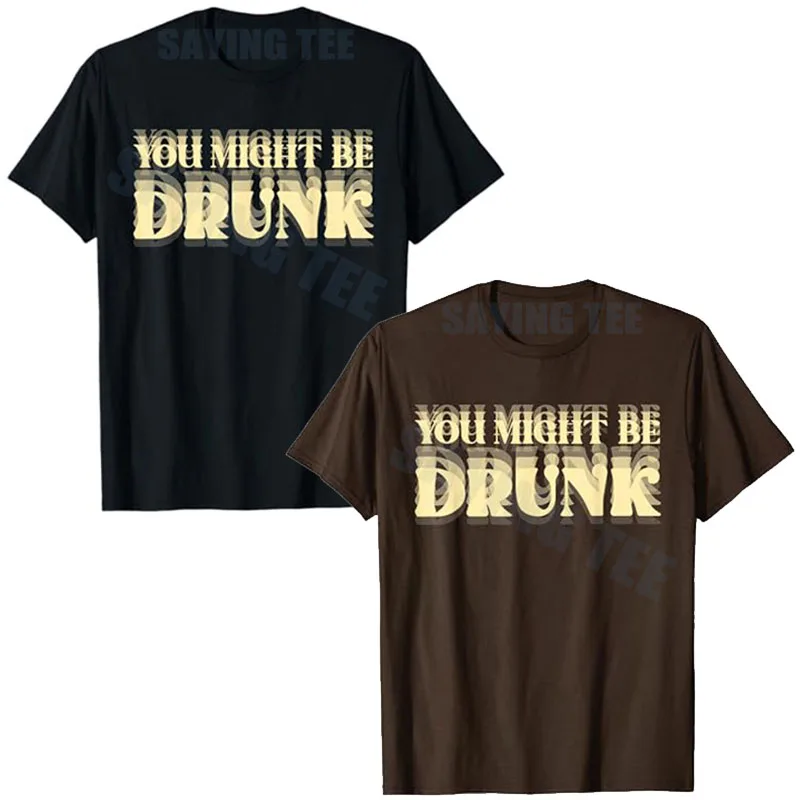 

Funny Drinking Sarcastic Saying Tee Humorous You Might Be Drunk Drinker T-Shirt Y2k Ghost Image Design Graphic Outfit Novelty