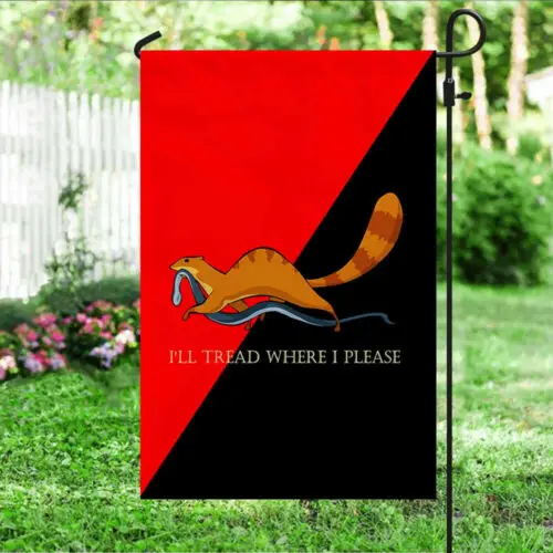 I Tread Where I Please Flag Garden Flag