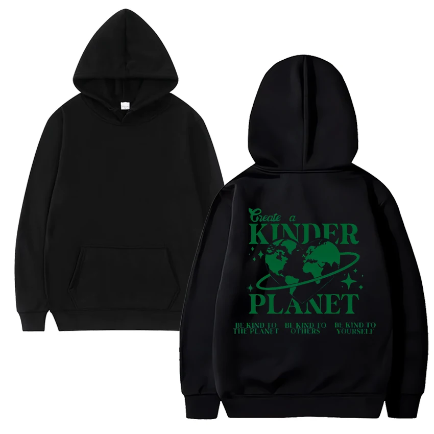 Create a Kinder Planet Hoodie Perfect gift Aesthetic Clothes Fashion Unisex Fashion pullover Man women ' s Casual Sweatshirts