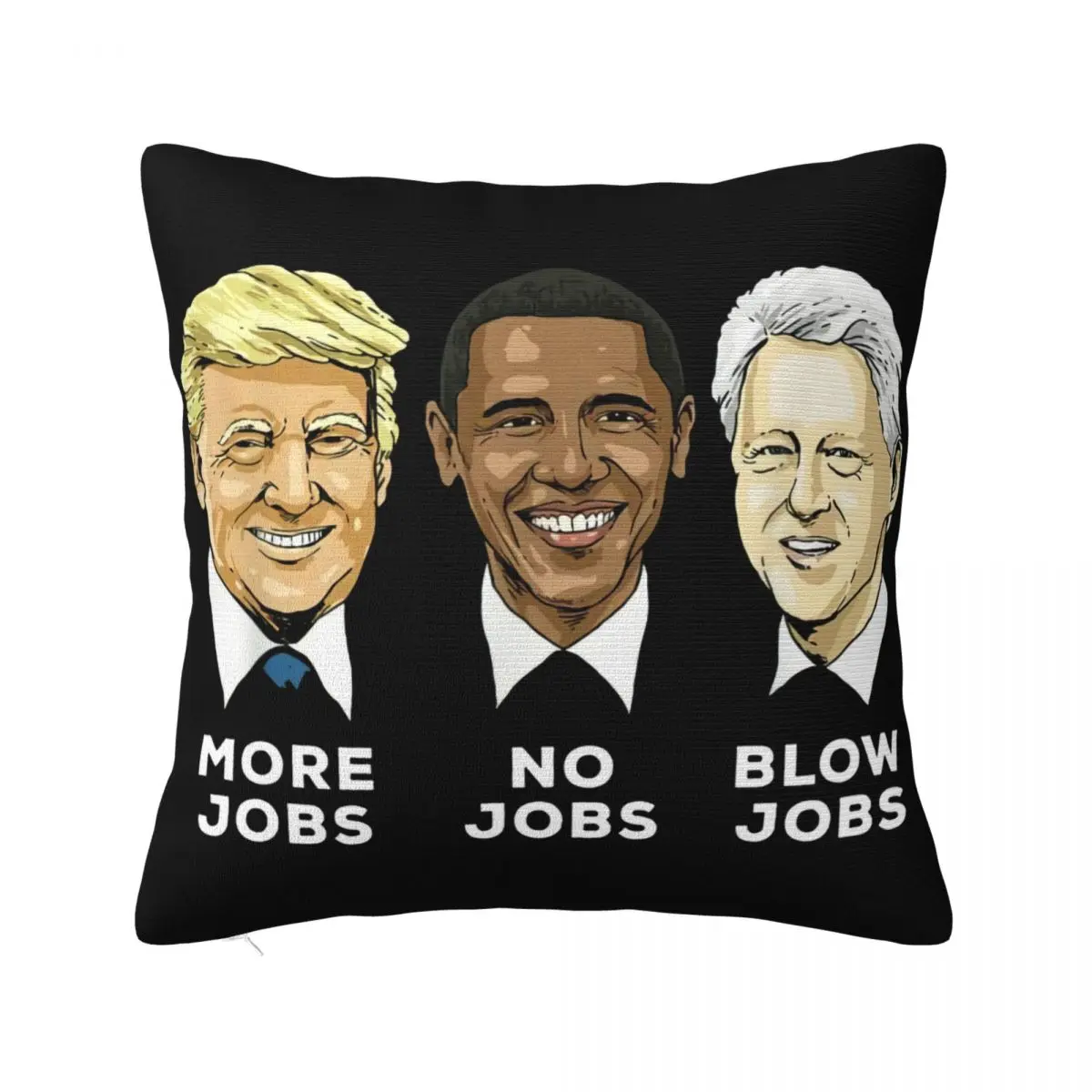 Trump Obama Clinton Funny Trump More Jobs Obama No Jobs Clinton Blow Jo Summer Style Creative Child Pillow Case