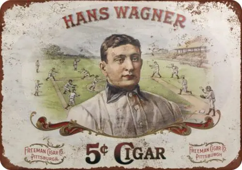 Hans Wagner 5 Cent Cigar Reproduction Vintage LOOK METAL SIGN 8 x 12