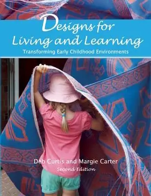 Designs for living and Learning: Transforming Early Childhood Environments