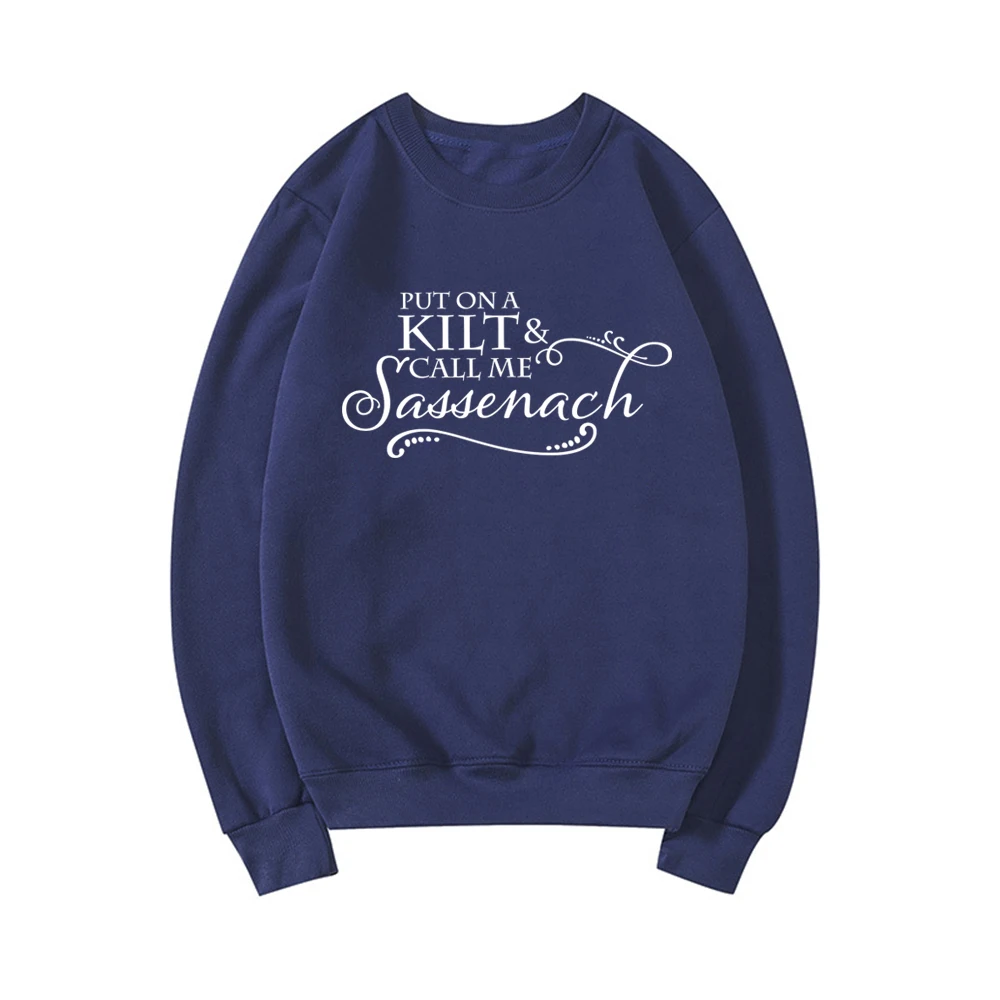 Put on A Kilt and Call Me Sassenach Sweatshirt Outlander Book Series Sweat Jamie Fraser Hoodie Women Sweatshirts Long Sleeve Top view 6