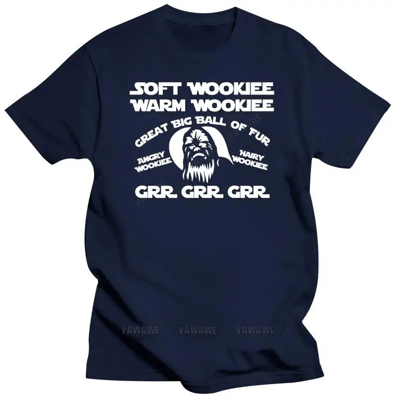 Men t shirt Soft Wookie Warm Wookie Great Big Ball Of Fur Angry Wookie Hairy Wookie Grr Grr Grr -Chewie Women cotton t-shirt