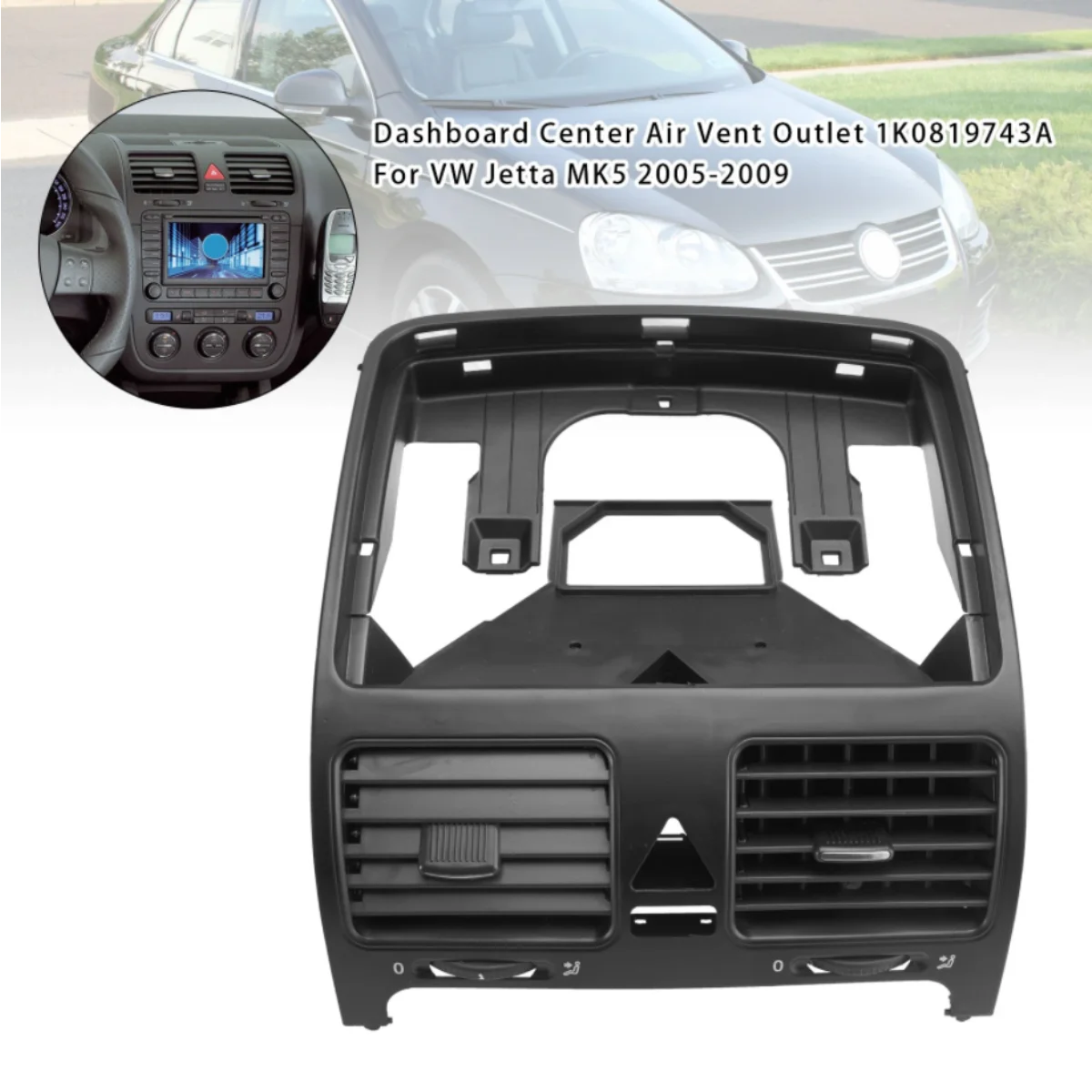 

Dashboard Center Air Vent Outlet 1K0819743A Pour VW Jetta MK5 2005-2009 EF03 With Airbag light Switch Hole 1K0819728H
