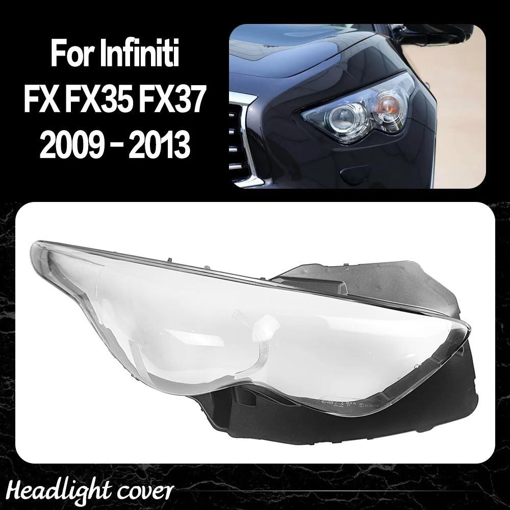 

Infiniti FX FX35 FX37 FX50 2009 2010 2011 2012 2013 Car Headlight Glass Headlamp Lens Cover Car Accessories Lampshade Shell