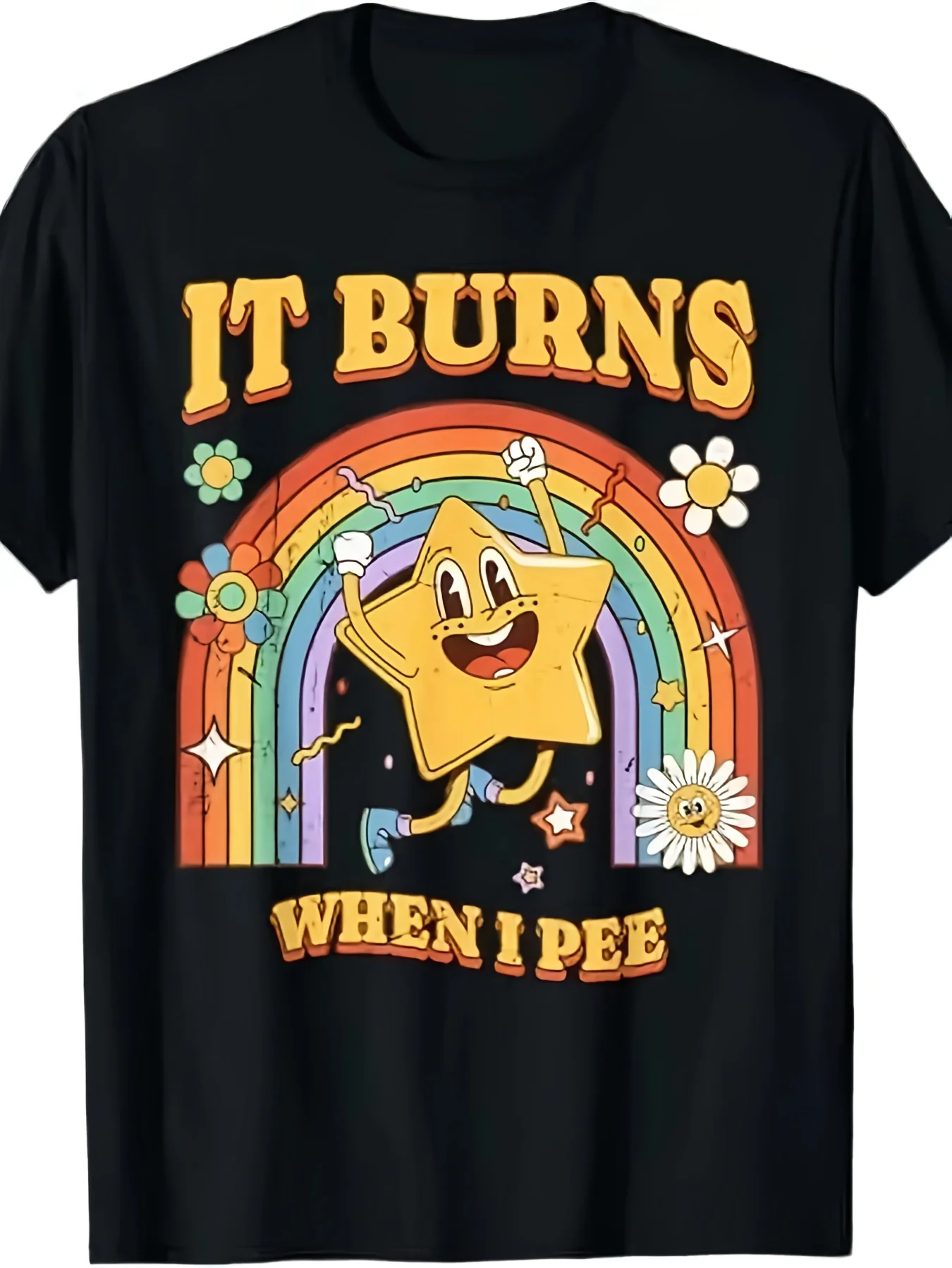 

Funny "It Burns When I PEE" Graphic T-Shirt - Black Short Sleeve Crew Neck Casual Top with Rainbow, Stars & Dancing Star Design