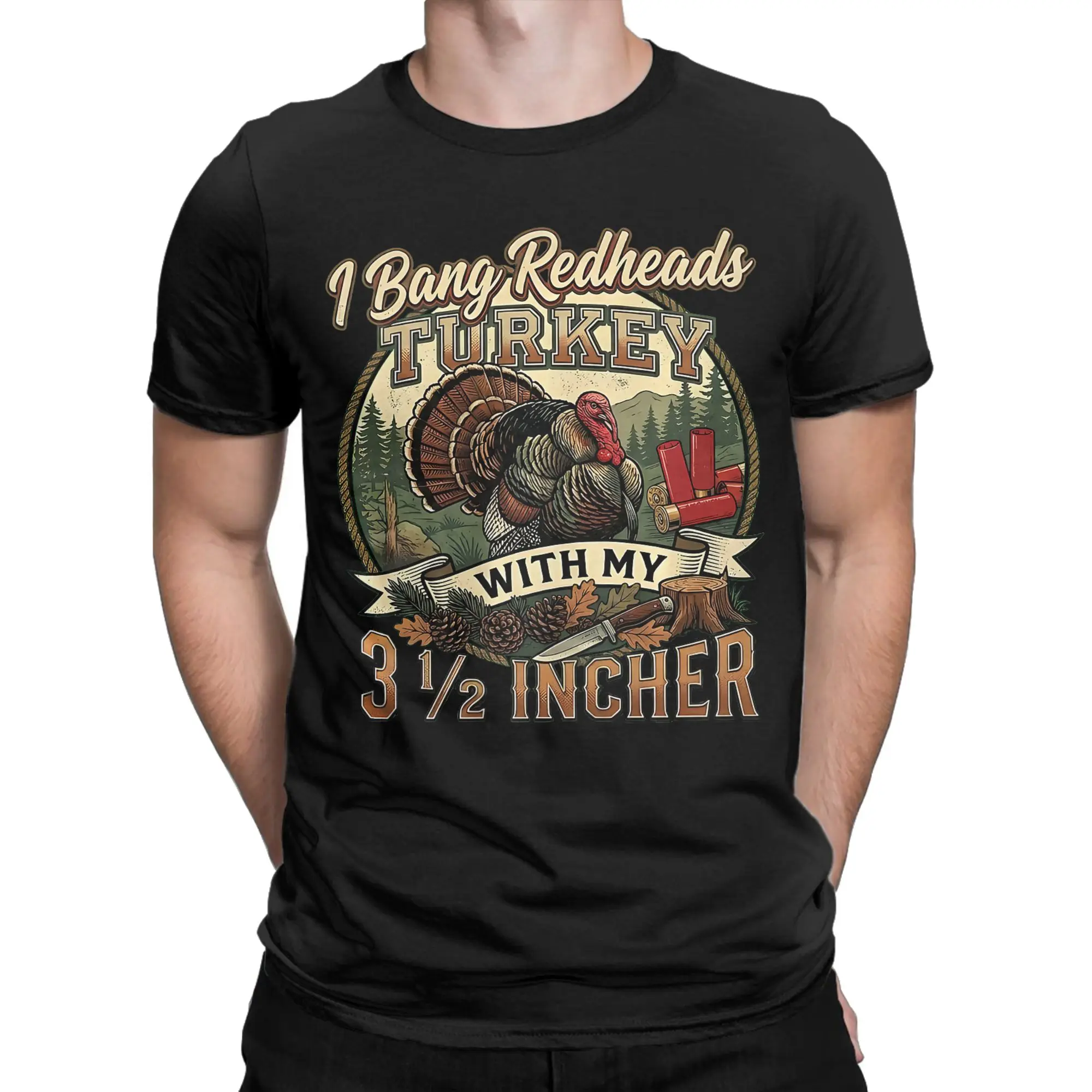 I Bang Redheads Turkey with My 3 1/2 in Funny Hunting T Shirt Men's  Cotton T-Shirt O Neck  Tee Shirt Short Sleeve Tops New