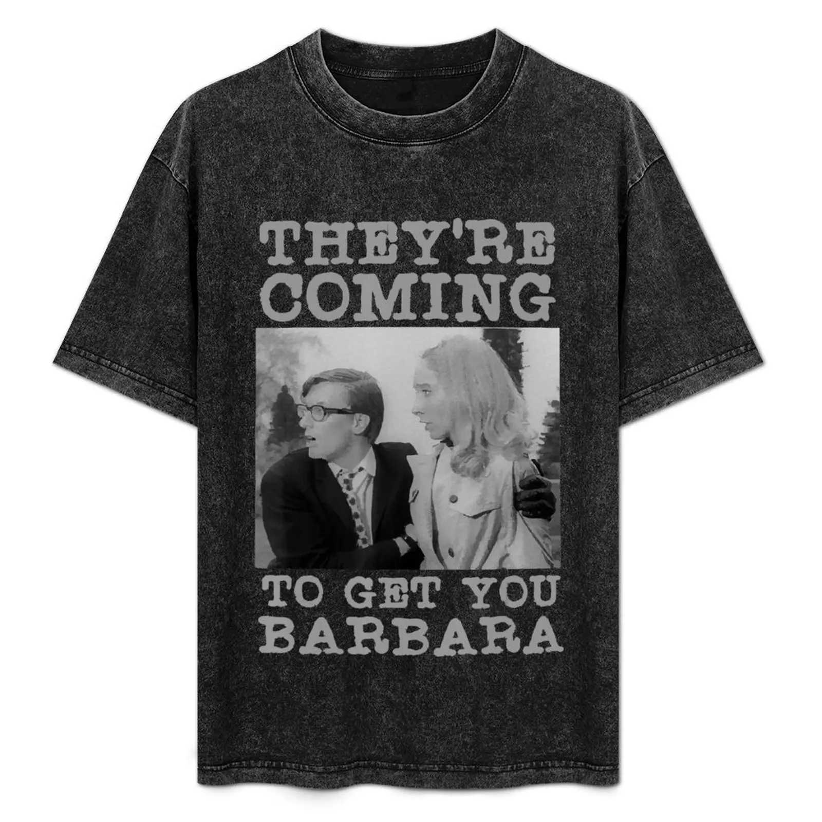 

They're Coming To Get You Barbara Zombie The Living Dead T-Shirt Luxury man hippie clothes Aesthetic clothing clothes for men