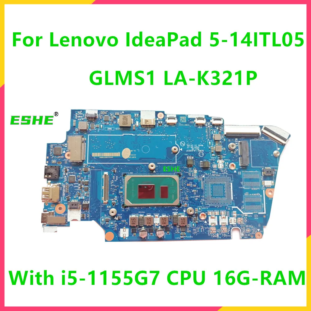 para Lenovo Ideapad 514itl05 Placa-mãe do Portátil com I5-1155g7 I7-1165g7 Cpu 8g 16g Ram 100 Trabalho de Teste Glms1 La-k321p