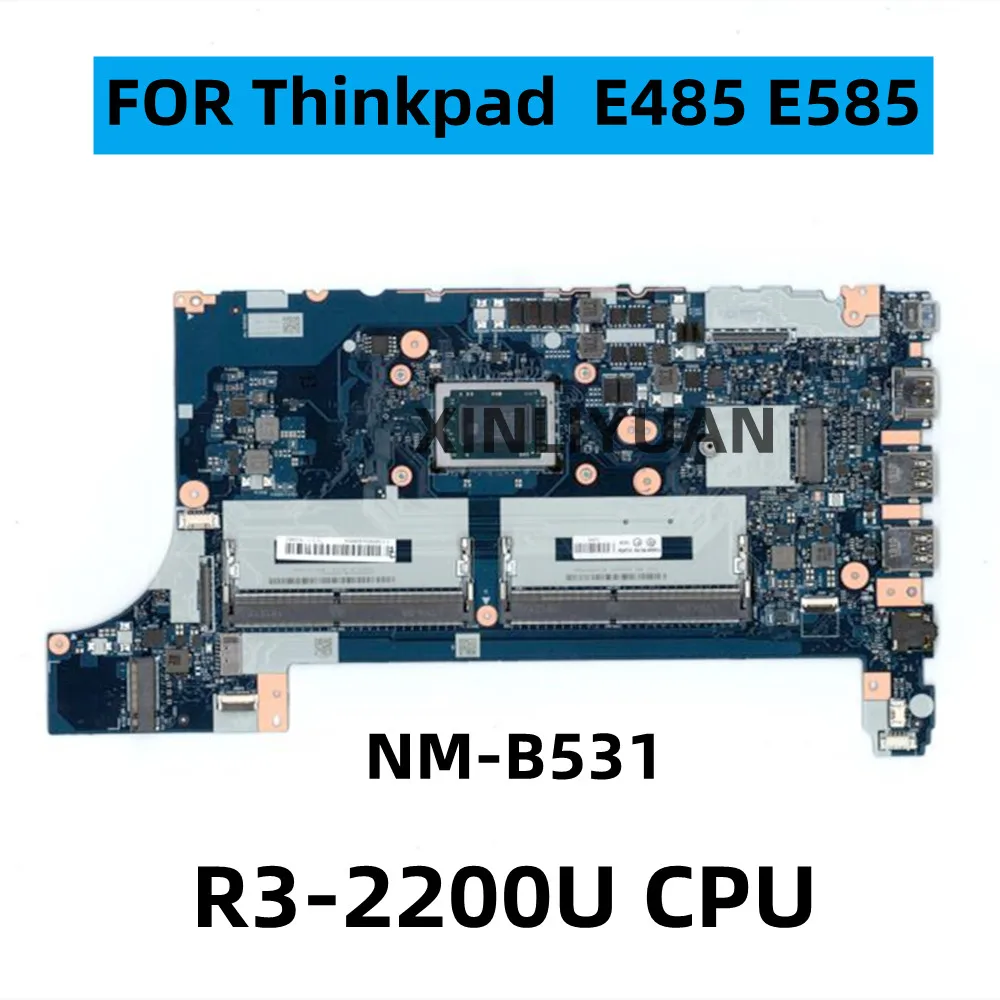 FOR  Lenovo ThinkPad E485 E585 Laptop Motherboard EE485 EE585 NM-B531 ,AMD CPU  R3- 2200U  100% Test OK