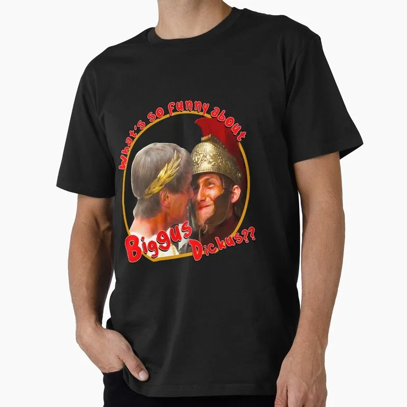 What's so funny about Biggus Dickus Monty Python Gift T-shirt Short Sleeve Tee British Comedy Graphic clothes US size Tops S-6XL
