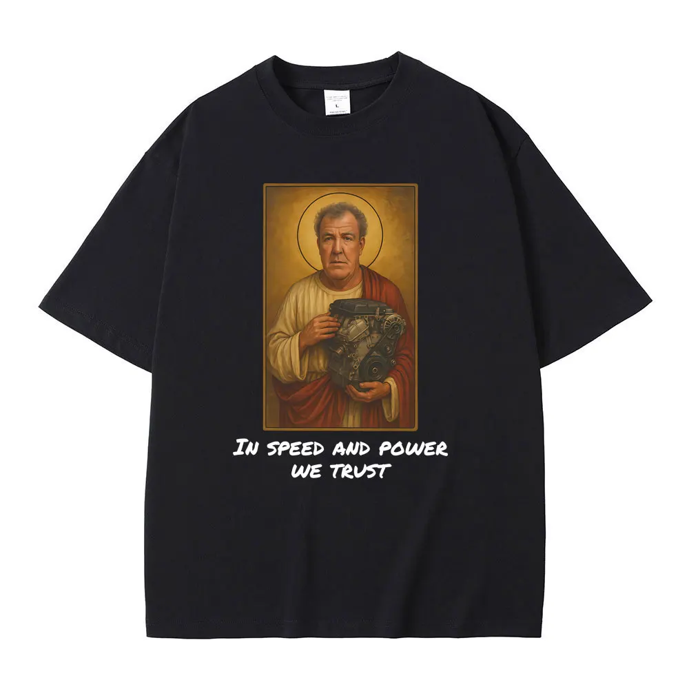 جيريمي كلاركسون في السرعة والقوة نحن نثق تي شيرت والعتاد مضحك ميمي الجرافيك تي شيرت الرجال النساء عادية خمر المتضخم تي شيرت #1