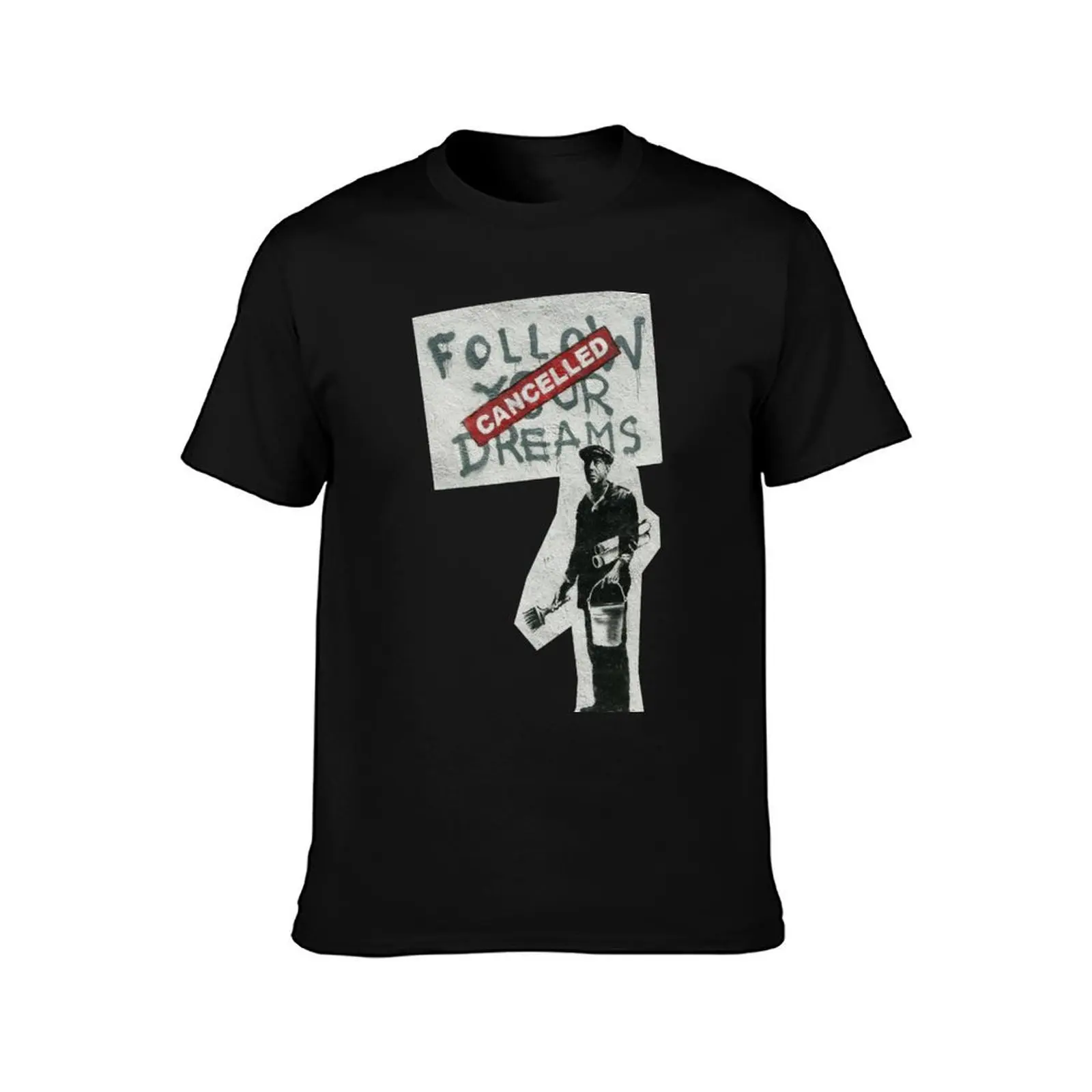 Follow your dreams Bansky T-Shirt Work Outdoor Short Sleeve Tee