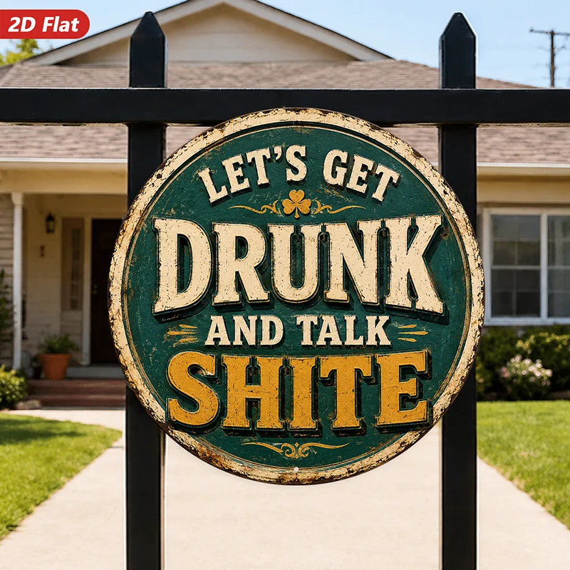 2D Flat, 1pc Irish Pub Humor Round Metal Sign Wall Art, Let's Get Drunk And Talk Shite, Perfect for Bedroom Living Room Garden,