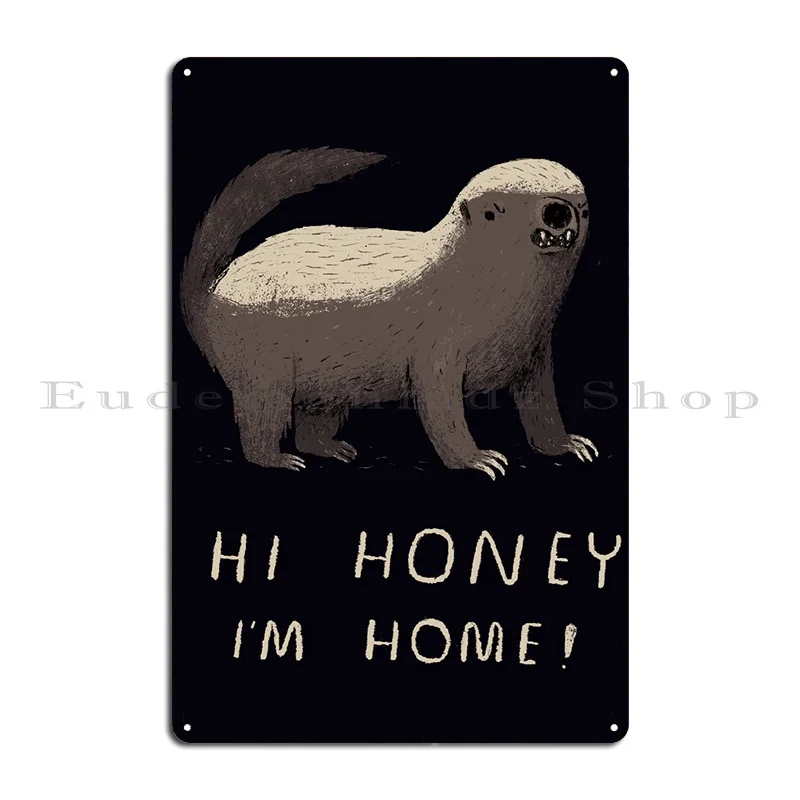 Hi Honey Im Home Metal Sign Pub Garage Wall Cave Customize Classic Tin Sign Poster