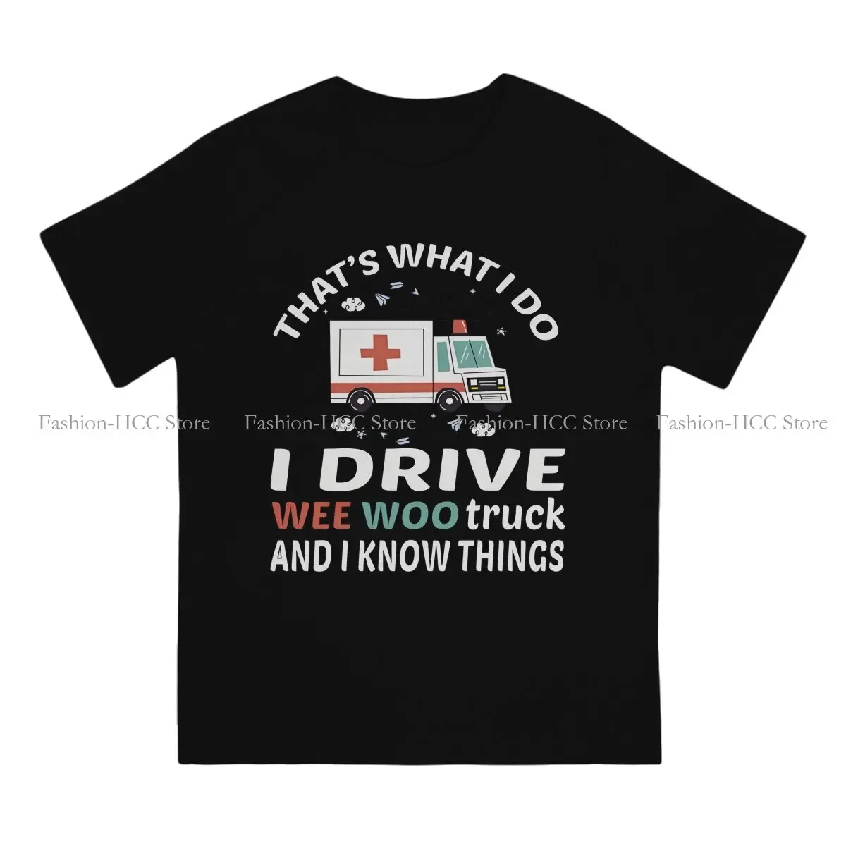 I Drive A Wee Woo Car  Truck Driver O Neck TShirt Ambulance Ambulances Fabric Basic T Shirt Men Clothes Fashion