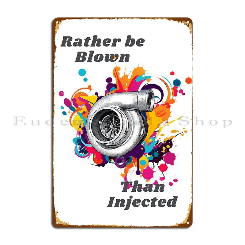 Rather Be Blown Than Injected Metal Sign Designing Wall Decor Mural Design Pub Tin Sign Poster