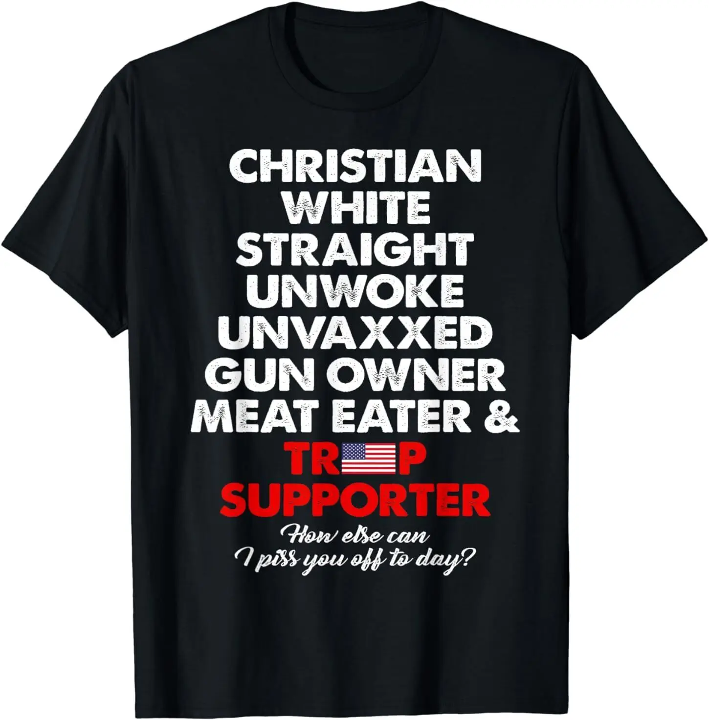 Trump Supporter Christian White Straight Unwoke Unvaxxed T-Shirt