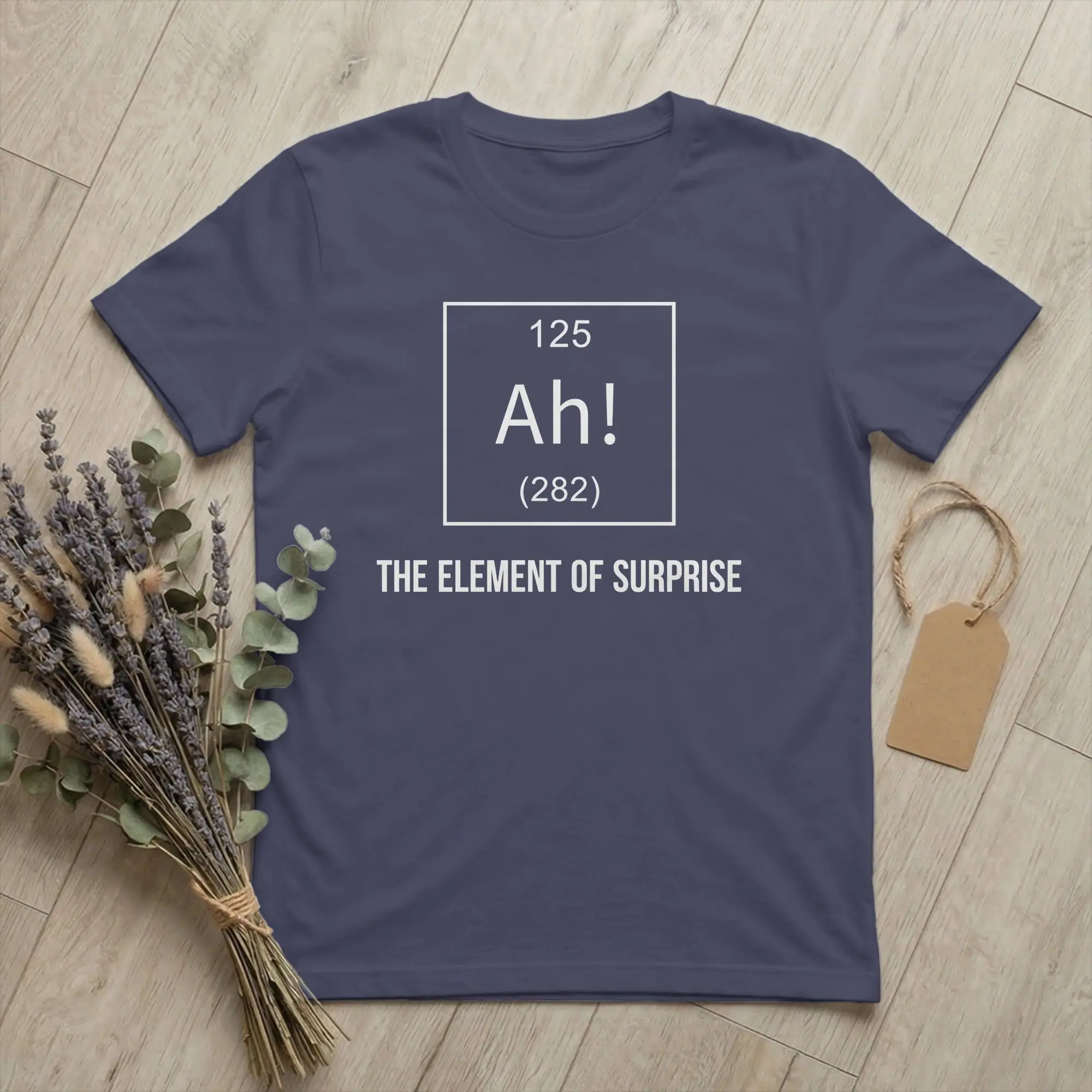 Ah! The Element of Surprise Humor  T-Shirts for Men Women  Novelty Cotton Tees O Neck Short Sleeve T Shirts Adult Tops
