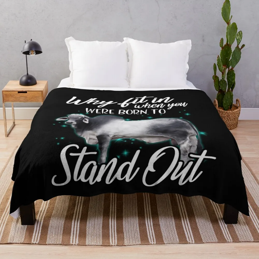 

Why fit in when you were born to stand out Brahman cattle Throw Blanket Fluffy Cozy Throw Blanket for Home Decor